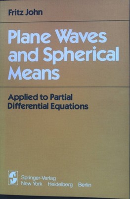 Plane Waves and Spherical Means: Applied To Partial Differential Equations John,