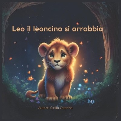 ''Leo il leoncino si arrabbia'': ''Un libro illustrato per aiutare i bambini a rico