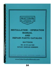 Mattison Surface Grinder Models 48, 54, & 60E Inst.,Operator & Parts Manual *84