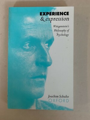 Experience and Expression : Wittgenstein's Philosophy of Psychology by...