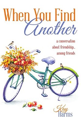When You Find Another : A Conversation about Friendship... among Friends by ...