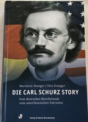 Die Carl-Schurz-Story : Vom deutschen Revolutionär zum amerikanischen Patrioten.