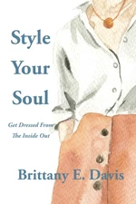 Style Your Soul: Get Dressed From The Inside Out
