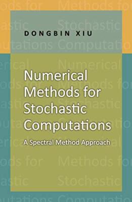 Numerical Methods for Stochastic Computations: A Spectral Method Approach by ...