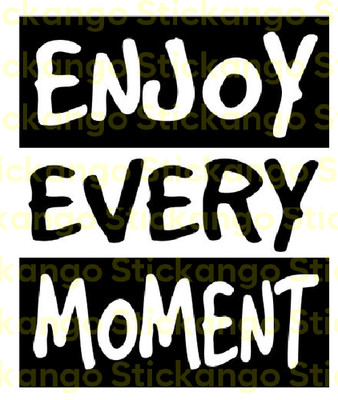 Enjoy Every Moment Sticker 80mm length | toolbox, window, laptop etc. Set of 2
