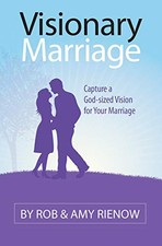 VISIONARY MARRIAGE: CAPTURE A GOD-SIZED VISION FOR YOUR By Rob Rienow & NEW