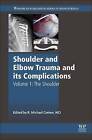 Shoulder and Elbow Trauma and its Complications: Volume 1: The Shoulder by Elsevier Science & Technology (Hardback, 2015)