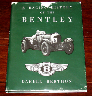 A RACING HISTORY OF THE BENTLEY by Darrell Berthon - 1956 First Edition with DJ