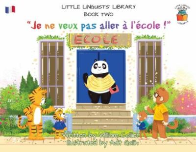 Little Linguists' Library, Book Two (French): Je ne veux pas aller à l'école ...
