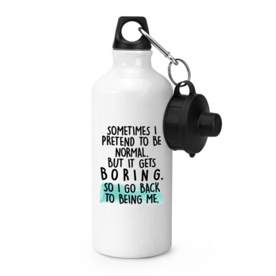 Manchmal I Pretend Sein Normal SPORTS Wasserflasche Sarcasm Geburtstag Introvert
