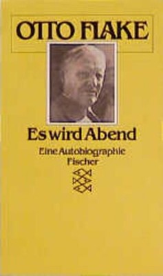 Es wird Abend: Bericht aus einem langen Leben Flake, Otto: