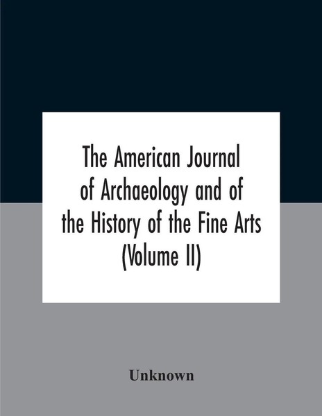 The American Journal Of Archaeology And Of The History Of The Fine Arts...-image