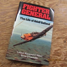 Signed Copy Fighter General : The Life of Adolf Galland - Toliver Constable 1990