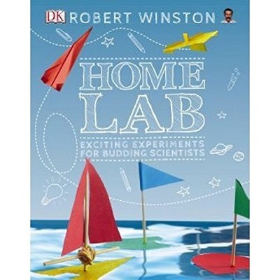 Home Lab: Exciting Experiments for Budding Scientis by Robert Winston B07B115QNS