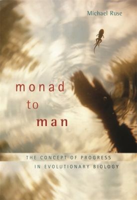 Monad to Man : The Concept of Progress in Evolutionary Biology Mi