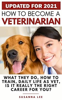 How to Become a Veterinarian: What They Do, How To Train, Daily L