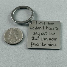 Love How We Don't Have To Say I'm Your Favorite Niece Keychain Key Ring 54963