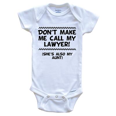 Don't Make Me Call My Lawyer She's Also My Aunt Funny Baby Bodysuit