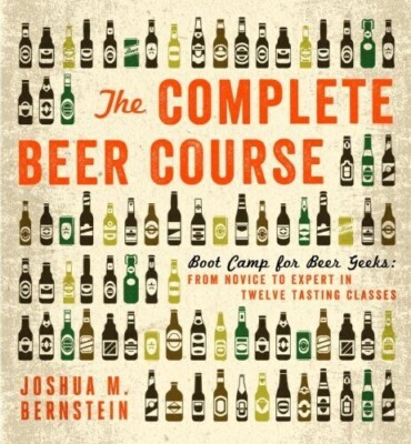 The Complete Beer Course: Boot Camp for Beer Geeks Joshua M. Berns Hardcover
