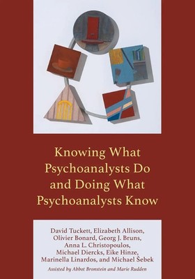 David Tuckett (u. a.) | Knowing What Psychoanalysts Do and Doing What...