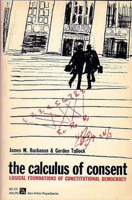 The Calculus of Consent: Logical Foundations of Constitutional Democracy (An...
