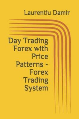 Day Trading Forex with Price Patterns - Forex Trading System (Technical analysis