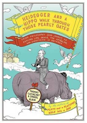 Heidegger and a Hippo Walk Through Those Pearly Gates: Using Philosophy ( - GOOD