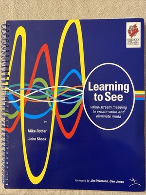 Learning to See: Value Stream Mapping to Add Value & Eliminate muda - VERY GOOD