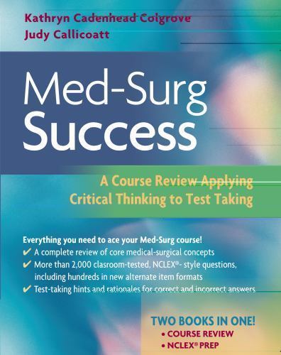 Med Surg Success A Q A Review Applying Critical Thinking To Test Taking By Judy Callicoatt And Kathryn Cadenhead Colgrove 2006 Trade Paperback New Edition For Sale Online Ebay