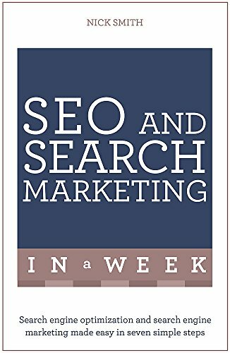 SEO And Search Marketing In A Week: Search Engine Optimization And Search Engin