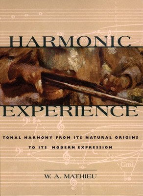 Harmonic Experience: Tonal Harmony from Its Natural Origins to Its Modern Ex...
