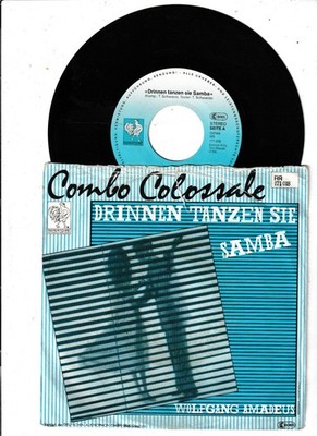 Combo Colossale -Drinnen Tanzen Sie Samba / Wolfgang Amadeus- 7'' 45 Repertoire