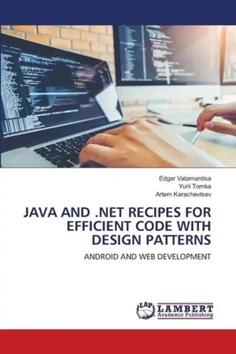 JAVA AND .NET RECIPES FOR EFFICIENT CODE WITH DESIGN PATTERNS Taschenbuch 2024