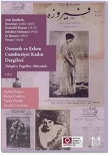 Osmanlı ve Erken Cumhuriyet Kadın Dergileri Cilt 2 : Talepler, Engeller, Mücadel
