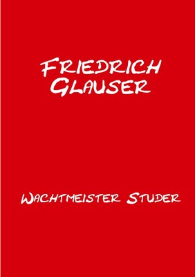 Wachtmeister Studer Mit einem Essay zu Friedrich Glauser Friedrich Glauser Buch