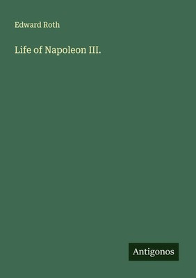 Edward Roth | Life of Napoleon III. | Taschenbuch | Englisch (2025)
