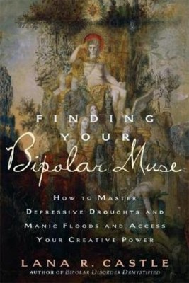 Finding Your Bipolar Muse: How To Master Depressive Droughts...