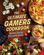 The Ultimate Gamers Cookbook: Recipes for an Epic Game Night by  in New