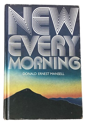 New Every Morning by Donald E Mansell 1981 Review and Herald Youth Devotional HC