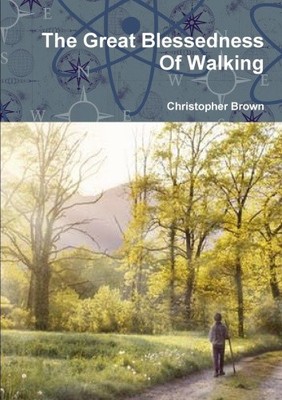 The Great Blessedness Of Walking by Brown, Christopher [Paperback] NEU