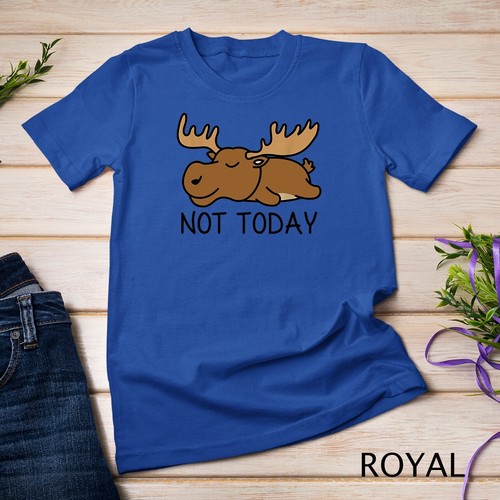 Not Today Lazy Moose T-Shirt Unisex T-shirt - Picture 14 of 15