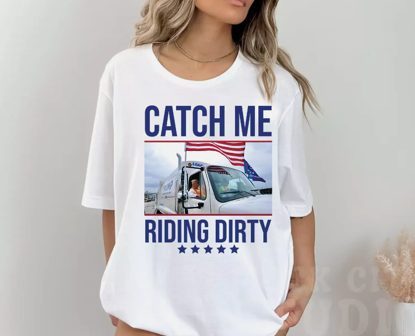 Trump Garbage Man in Trash Truck T-shirt Trump Catch Me Riding Dirty Maga Tee