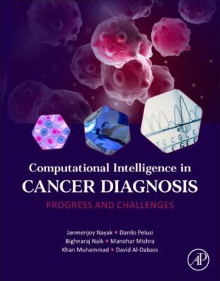 Computational Intelligence in Cancer Diagnosis: Progress and Challenges,  Book