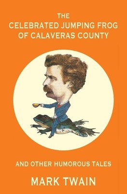 The Celebrated Jumping Frog of Calaveras County and Other Humorous Tales (Warble