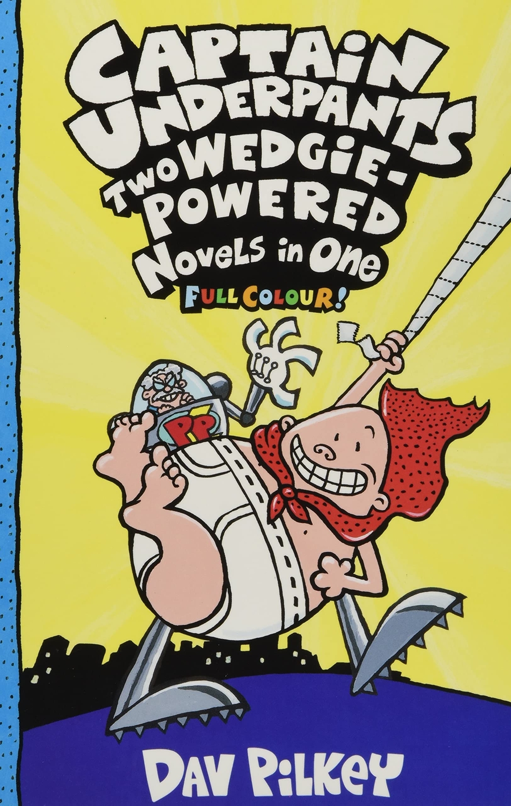 Captain Underpants: Two Wedgie-Powered Novels in One (Full Colour!) (O6s)