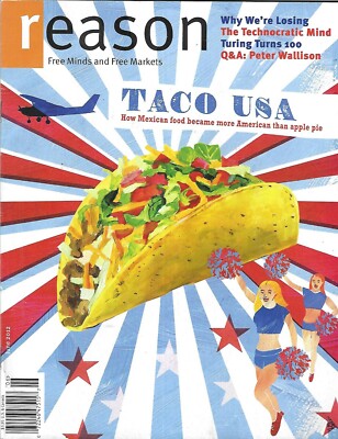 Reason Magazine Mexican Food Turing Turns 100 Peter Wallison Technocratic Mind
