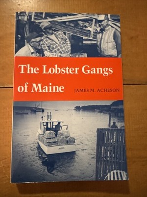 The Lobster Gangs of Maine Acheson, James M. PB 1988 Coastal Fishermen Fishery