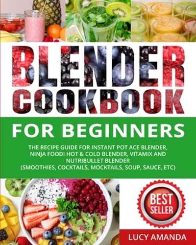 Instant Pot Ace Blender Cookbook for Beginners - Easy Recipe Guide