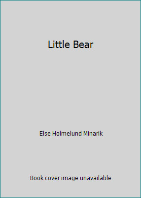 Little Bear by Else Holmelund Minarik