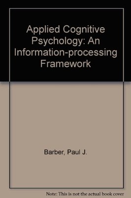 Applied Cognitive Psychology: An Information-processing... - Barber, Paul J.
